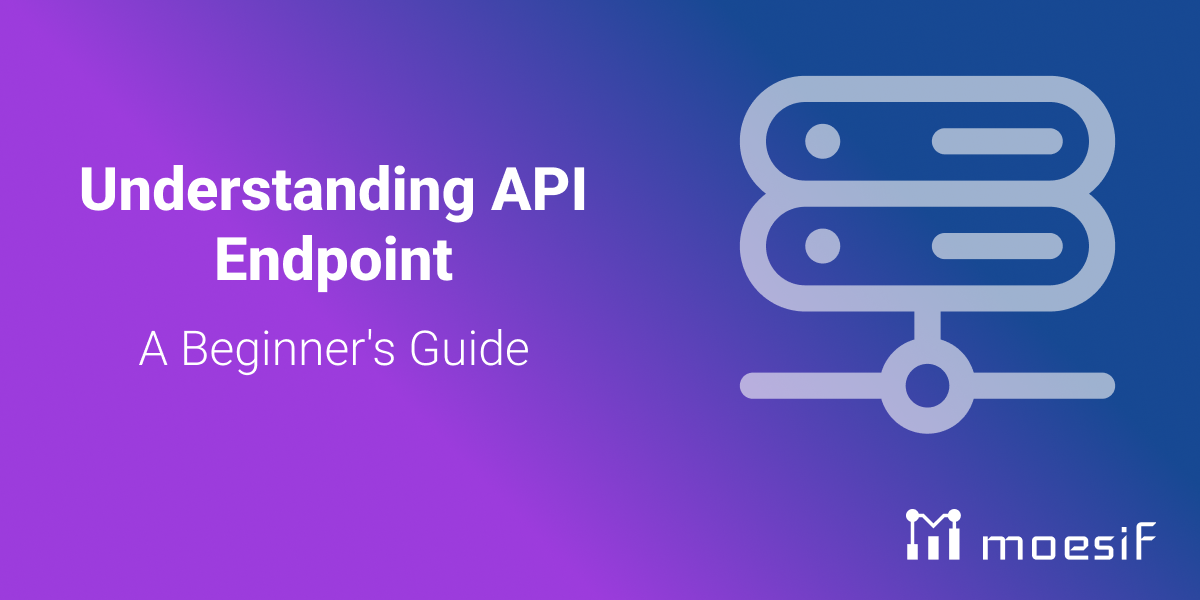 Understanding API Endpoint: A Beginner's Guide