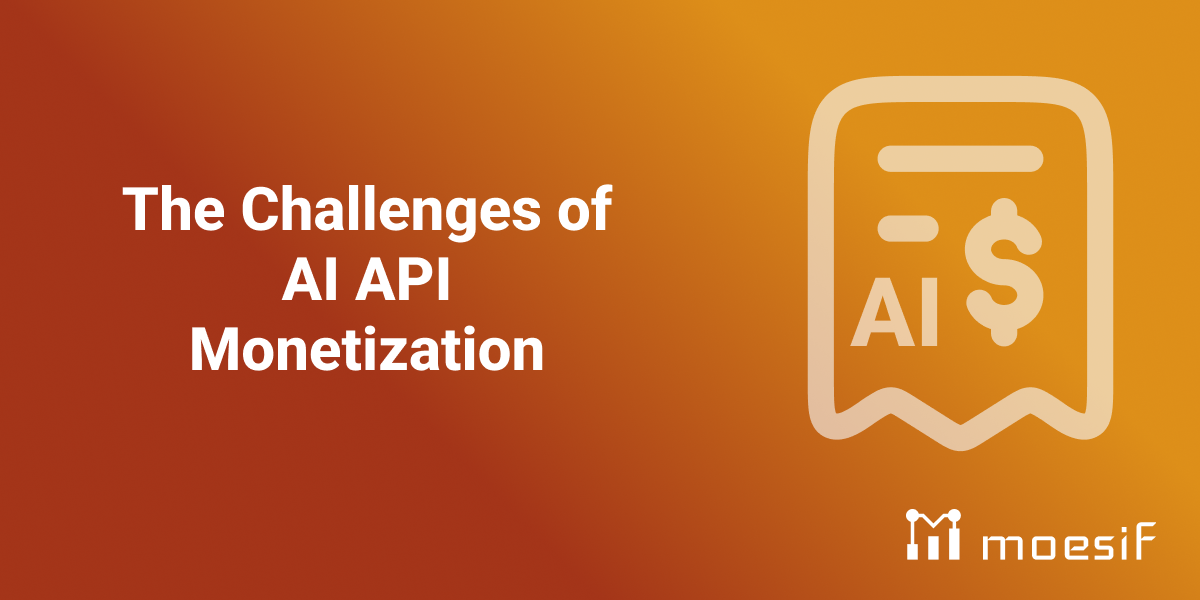 The Challenges of AI API Monetization