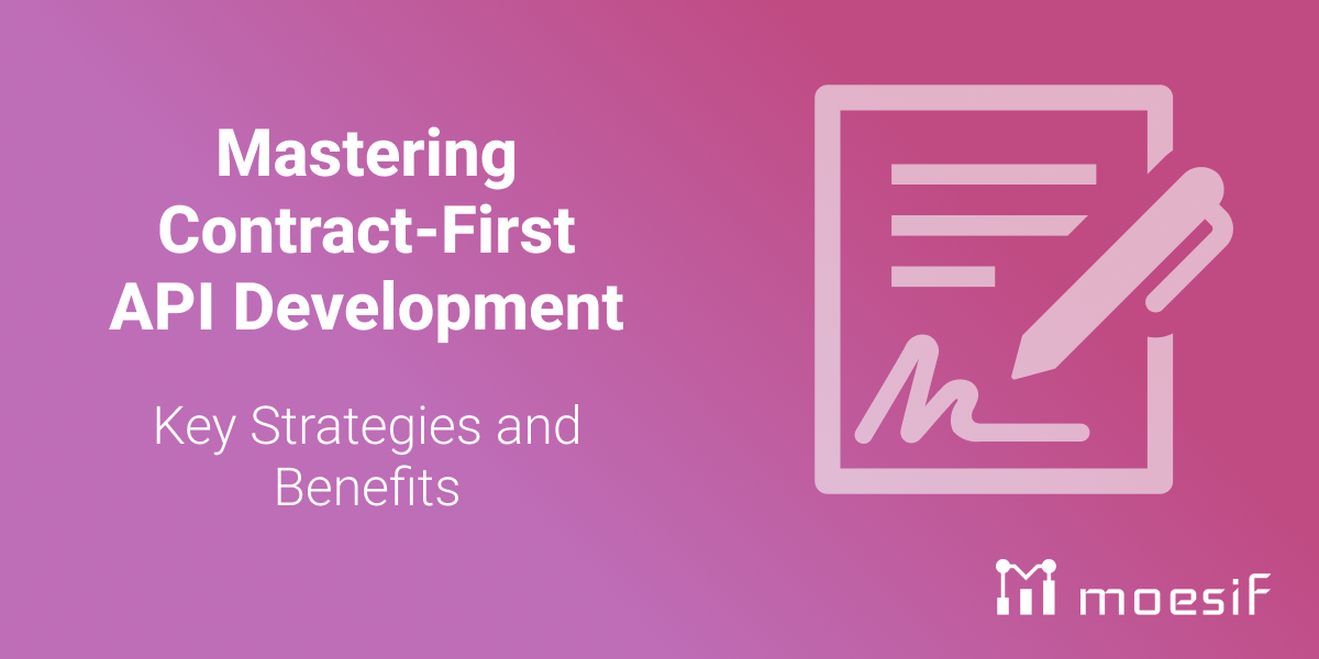 Mastering Contract-First API Development: Key Strategies and Benefits