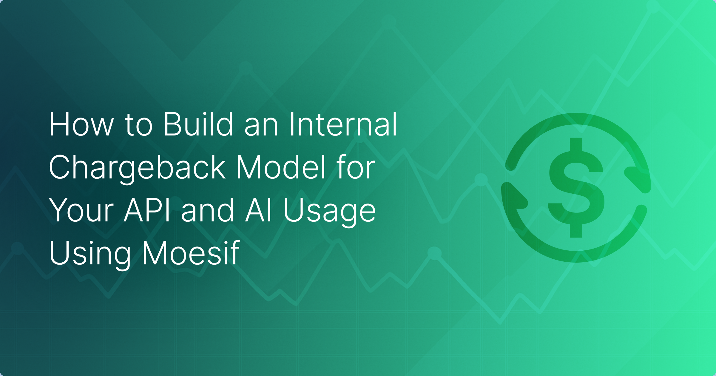 How to Build an Internal Chargeback Model for Your API and AI Usage Using Moesif