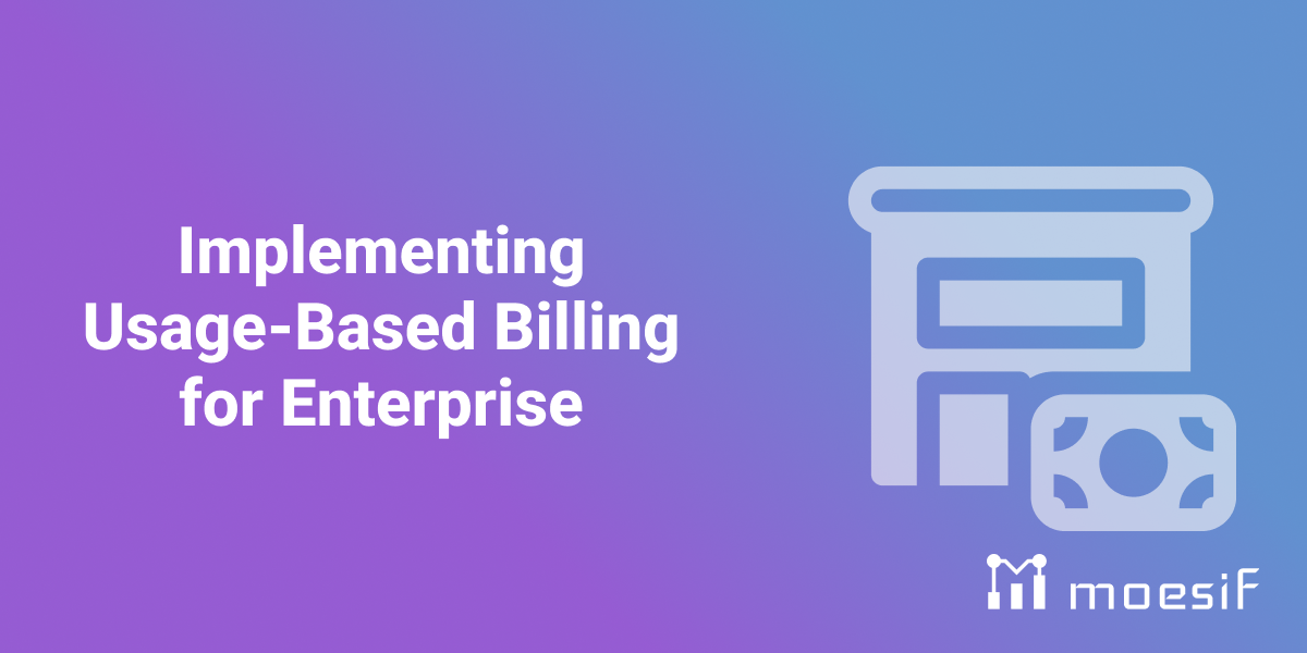 Implementing Usage-Based Billing for Enterprise