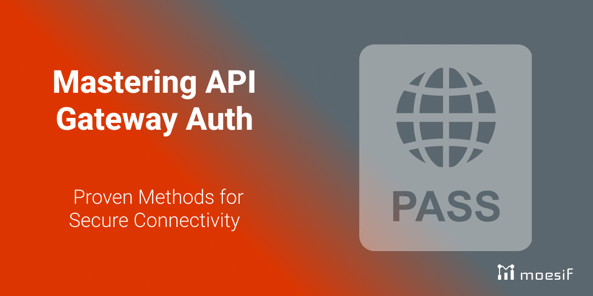 Mastering API Gateway Auth: Proven Methods for Secure Connectivity