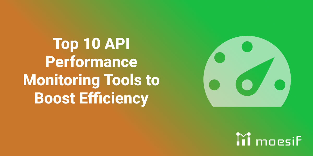 Top 10 API Performance Monitoring Tools to Boost Efficiency