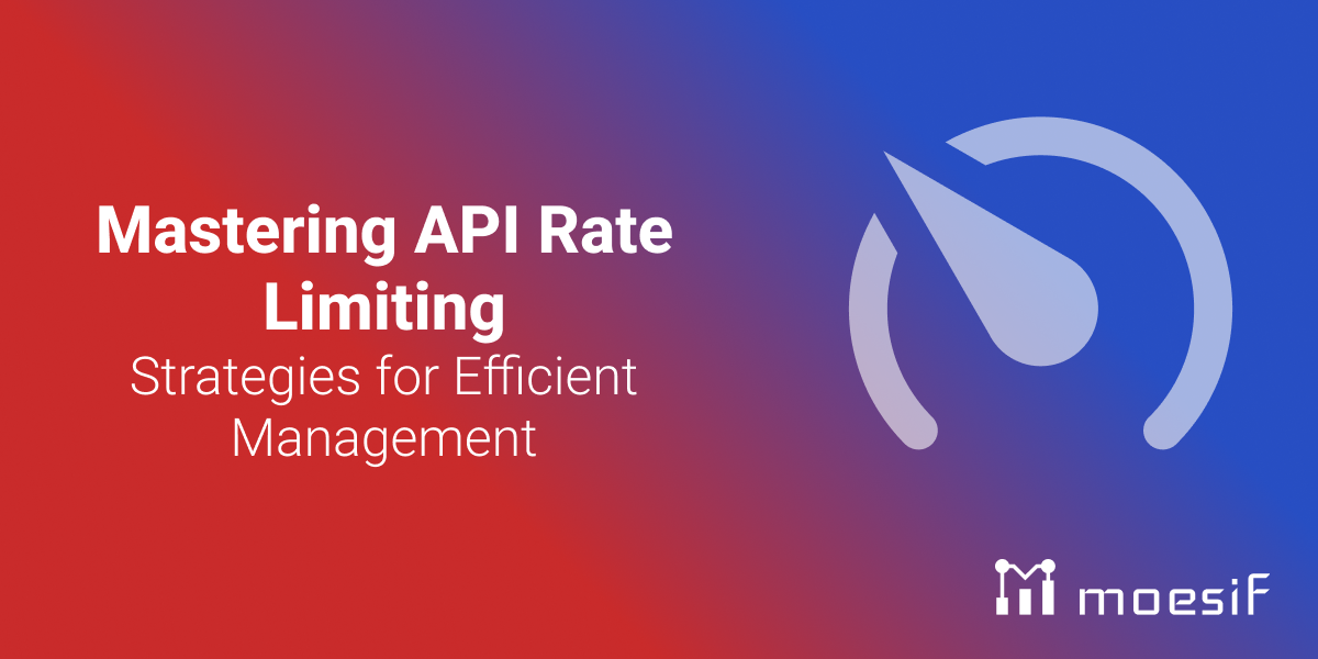 Mastering API Rate Limiting: Strategies for Efficient Management