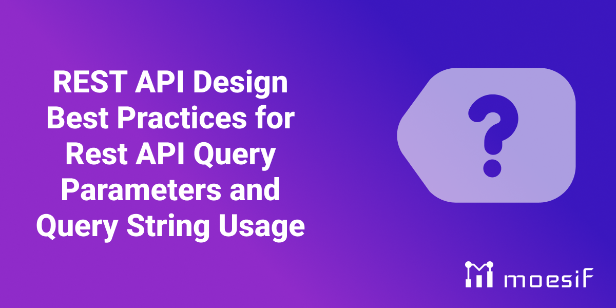 REST API Design Best Practices for Rest API Query Parameters and Query String Usage